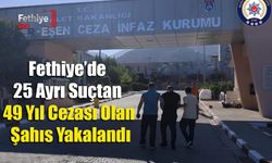 Fethiye’de 25 Ayrı Suçtan 49 Yıl Cezası Olan Şahıs Yakalandı