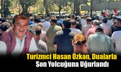 Turizmci Hasan Özkan, Dualarla Son Yolcuğuna Uğurlandı