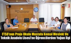 FTSO’nun Proje Okulu Mustafa Kemal Mesleki Ve Teknik Anadolu Lisesi'ne Öğrencilerden Yoğun İlgi