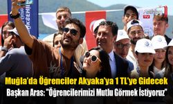 Muğla’da Öğrenciler Akyaka’ya 1 TL’ye Gidecek