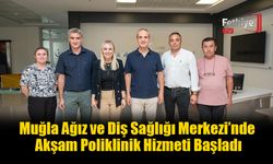 Muğla Ağız ve Diş Sağlığı Merkezi’nde Akşam Poliklinik Hizmeti Başladı