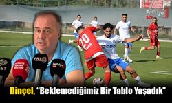 Dinçel, “Galibiyet Hediye Edemediğimiz İçin Üzgünüm”