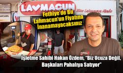Fethiye’de Bu Lahmacun’un Fiyatına İnanamayacaksınız