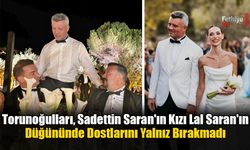 Torunoğulları, Sadettin Saran'ın Kızı Lal Saran'ın Düğününde Dostlarını Yalnız Bırakmadı