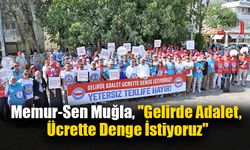 Memur-Sen Muğla, "Gelirde Adalet, Ücrette Denge İstiyoruz"