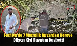 Fethiye’de 7 Metrelik Duvardan Dereye Düşen Kişi Hayatını Kaybetti