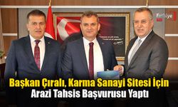Başkan Çıralı, Karma Sanayi Sitesi İçin Arazi Tahsis Başvurusu Yaptı