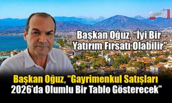 Başkan Oğuz, “İyi Bir Yatırım Fırsatı Olabilir”