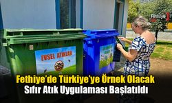 Fethiye’de Türkiye’ye Örnek Olacak Sıfır Atık Uygulaması Başlatıldı