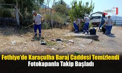 Fethiye’de Karaçulha Baraj Caddesi Temizlendi, Fotokapanlar Yerleştirildi