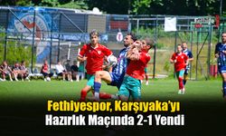 Fethiyespor, Karşıyaka’yı Hazırlık Maçında 2-1 Yendi