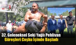 32. Geleneksel Seki Yağlı Pehlivan Güreşleri Coşku İçinde Başladı