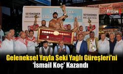 Geleneksel Yayla Seki Yağlı Güreşleri'ni ‘İsmail Koç' Kazandı