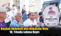 Başkan Akdenizli’den Babasına Vefa: 10. Yılında Lokma Hayrı