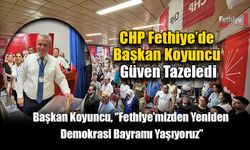 CHP Fethiye’de Başkan Koyuncu Güven Tazeledi