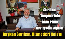 Başkan Sarıhan, Hizmetleri Anlattı