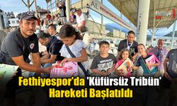 Fethiyespor'da 'Küfürsüz Tribün' Hareketi Başlatıldı