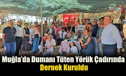 Muğla’da Dumanı Tüten Yörük Çadırında Dernek Kuruldu