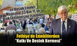 Fethiye’de Emeklilerden “Katkı Ve Destek Kermesi”