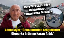 Myra Park Sitesi’nden Elektrikli Araç Tartışmasına Açıklama