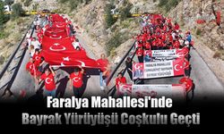 Faralya Mahallesi'nde Bayrak Yürüyüşü Coşkulu Geçti