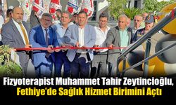 Fizyoterapist Muhammet Tahir Zeytincioğlu, Fethiye’de Sağlık Hizmet Birimini Açtı