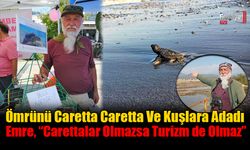 Ömrünü Caretta Caretta Ve Kuşlara Adadı