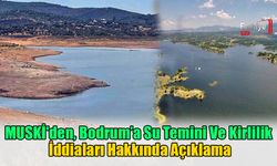 MUSKİ'den, Bodrum’a Su Temini Ve Kirlilik İddiaları Hakkında Açıklama