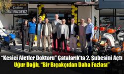 “Kesici Aletler Doktoru” Çatalarık’ta 2. Şubesini Açtı