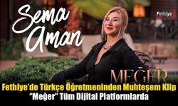 Fethiye’de Türkçe Öğretmeninden Muhteşem Klip ‘’Meğer’’ Tüm Dijital Platformlarda