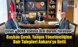 Başkan Çıralı, Yangın Yönetmeliğine Dair Talepleri Ankara'ya İletti