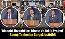 "Alabalık Hastalıkları İzleme Ve Takip Projesi" Sonuç Toplantısı Gerçekleştirildi