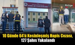 10 Günde 64’ü Kesinleşmiş Hapis Cezası, 127 Şahıs Yakalandı