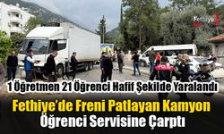 Fethiye’de Freni Patlayan Kamyon Öğrenci Servisine Çarptı