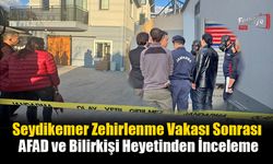 Seydikemer Zehirlenme Vakası Sonrası AFAD ve Bilirkişi Heyetinden İnceleme