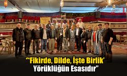 ‘’‘Fikirde, Dilde, İşte Birlik’ Yörüklüğün Esasıdır’’