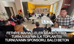Fethiye Mahalleler Arası Futbol Turnuvası’nın İlk Toplantısı Gerçekleşti