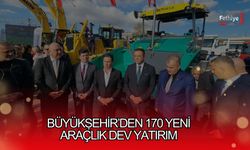 Büyükşehir’den 170 Yeni Araçlık Dev Yatırım