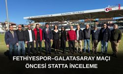 Fethiyespor–Galatasaray Maçı Öncesi Statta İnceleme