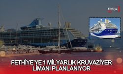 Fethiye’ye 1 Milyarlık Kruvaziyer Limanı Planlanıyor