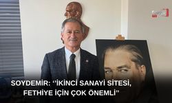 Soydemir: ‘’İkinci Sanayi Sitesi, Fethiye İçin Çok Önemli’’