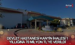 Fethiye Devlet Hastanesi Kantin İhalesi 1 Yıllığına 70 Milyon TL’ye Verildi