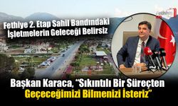 Fethiye 2. Etap Sahil Bandındaki İşletmelerin Geleceği Belirsiz