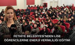 Fethiye Belediyesi’nden Lise Öğrencilerine Enerji Verimliliği Eğitimi