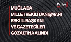 Milletvekili Danışmanı, Eski İl Başkanı ve Gazeteciler Gözaltına Alındı