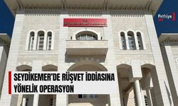 Seydikemer’de Rüşvet İddiasına Yönelik Operasyon