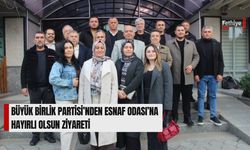 Büyük Birlik Partisi’nden Esnaf Odası’na Hayırlı Olsun Ziyareti