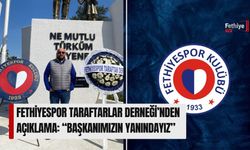 Fethiyespor Taraftarlar Derneği’nden Açıklama: “Başkanımızın Yanındayız”