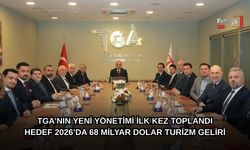 TGA’nın Yeni Yönetimi İlk Kez Toplandı: Hedef 2026’da 68 Milyar Dolar Turizm Geliri