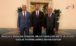 Muğla İl Başkanı Güngör, Milletvekilleri Mete Ve Otgöz:  ‘’Sağlık Yatırımlarımız Devam Ediyor’’